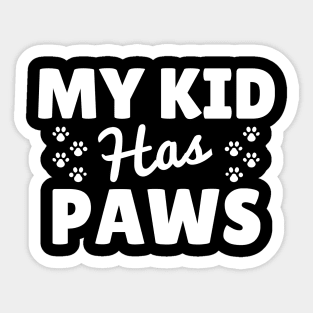 Funny 'My Kid Has Paws' design - Perfect gift for Dog Moms and Dads Sticker